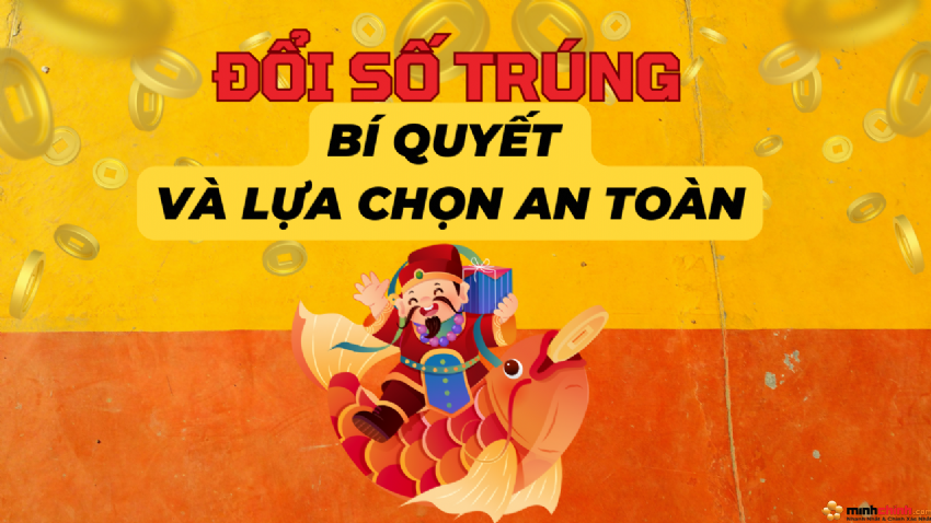 Bí Quyết Đổi Vé Số Trúng Thưởng: Lựa chọn an toàn & minh bạch